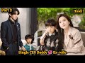 Part 2  single ceo daddy forced to remarry exwife chinese drama explain in hindi