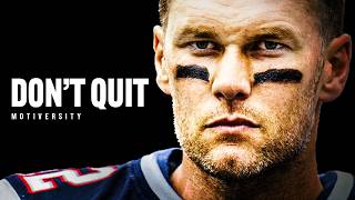 DON'T QUIT  Best Motivational Speech by Tom Brady