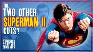 The TWO OTHER Superman II Cuts?