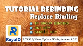 ROYALQ - TUTORIAL REBINDING - Repalce IP Group Binding, API Key & Screet Key