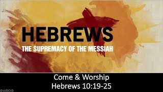 Come & Worship, Hebrews 10:19-25, worship at New Hope Church, Westbury
