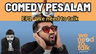 Comedy Pesalam Ep.1 - We need to talk by @AravindSA | Stand up special review