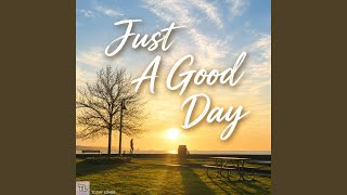 Just A Good Day