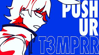 PUSH UR T3MPRR//AMV/Animation meme//TW&FW