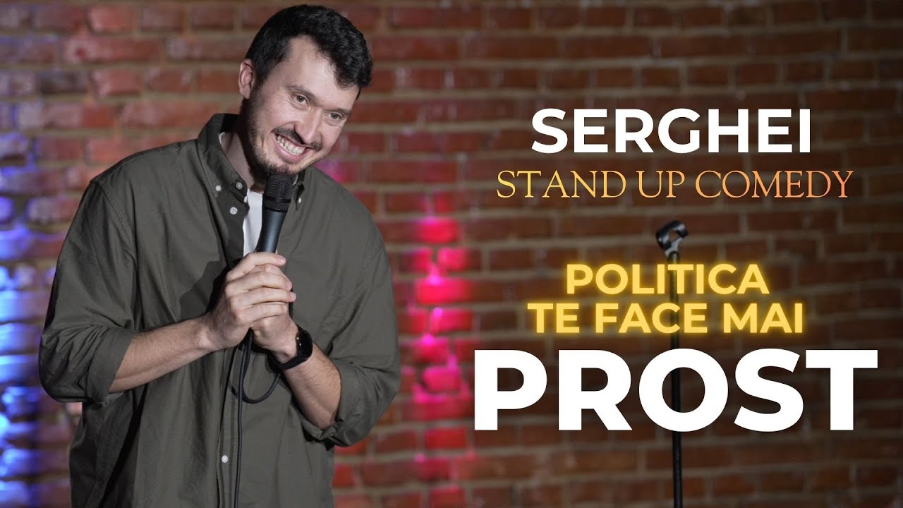 Serghei | Politica te face mai prost | Stand up comedy