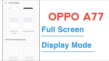 OPPO A77 How To Enable Full Screen Display Mode