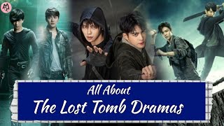All About Lost Tomb Drama Series | Dramas Adopted From Daomu biji / The Grave Robber's Chronicles