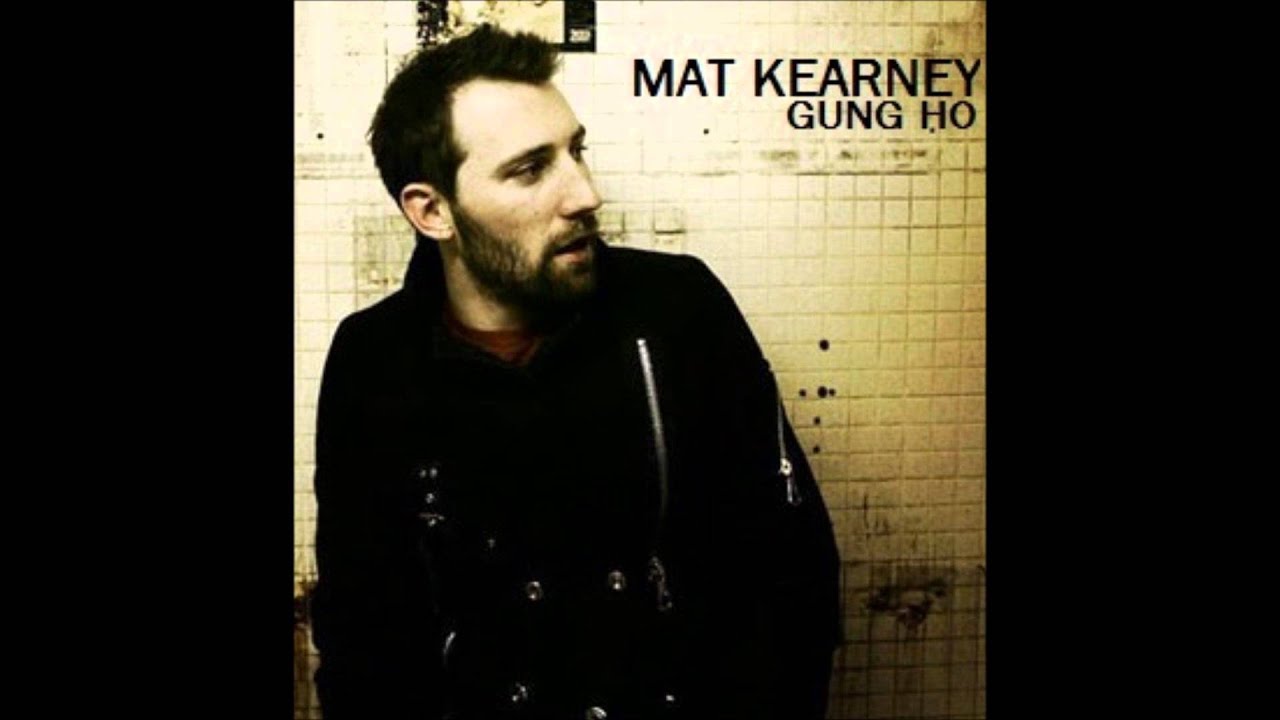 Mat Kearney Gung Ho YouTube