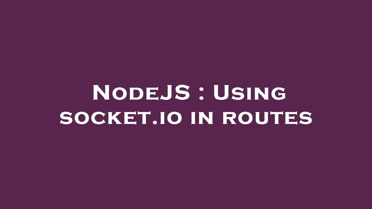 NodeJS : Using socket.io in routes - YouTube