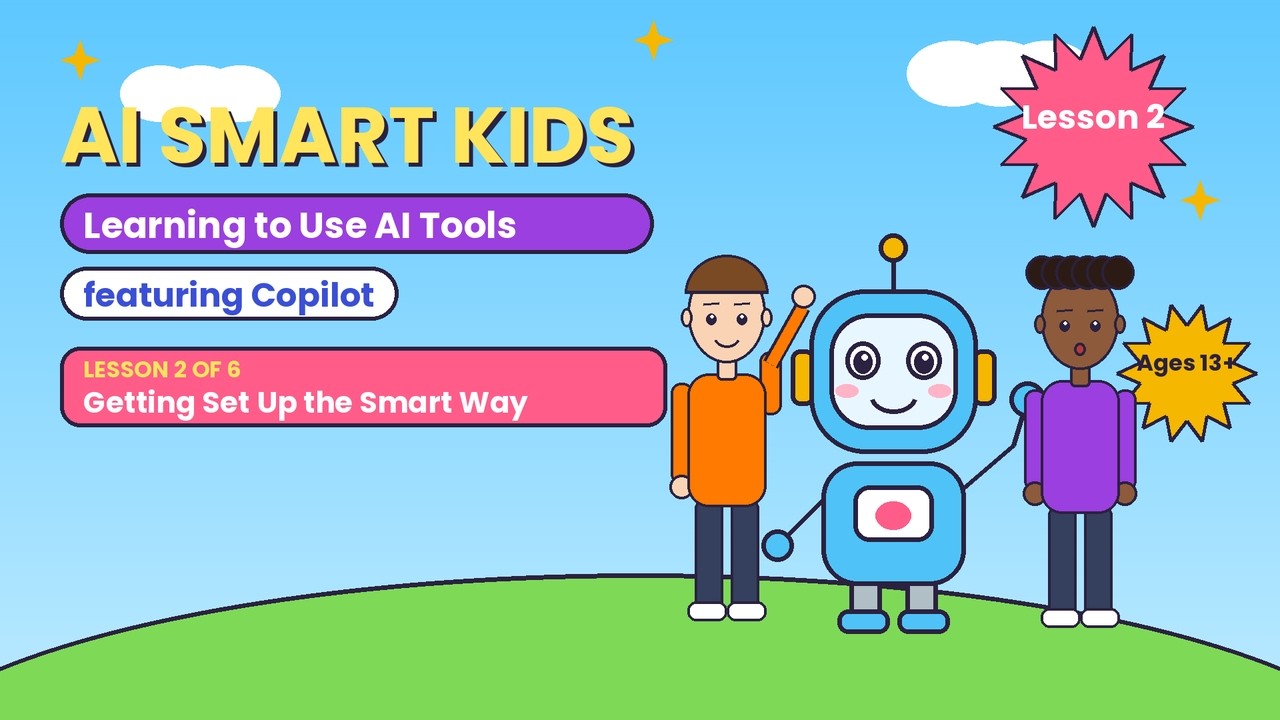 AI Smart Kids: Copilot Lesson 2 | Getting Set Up the Smart Way - YouTube
