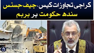 Karachi encroachment case, Chief Justice angry with Sindh government - Aaj News