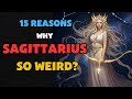 15 Reasons Why Sagittarius is So Weird?