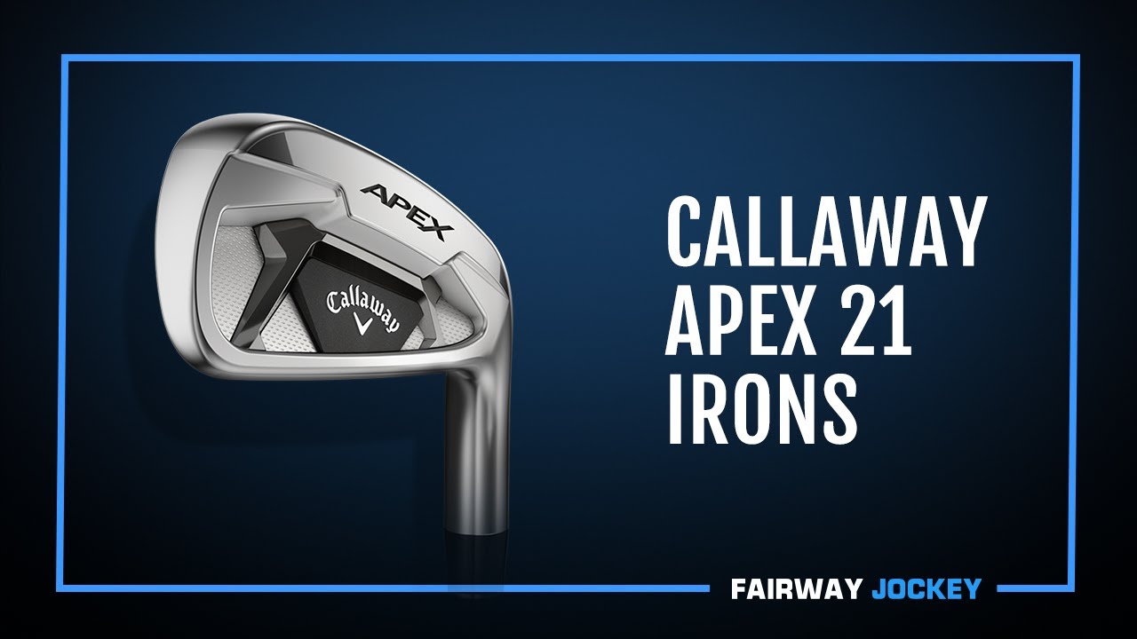 Callaway Apex 21 Irons Review - Fairway Jockey | DJ Lantz