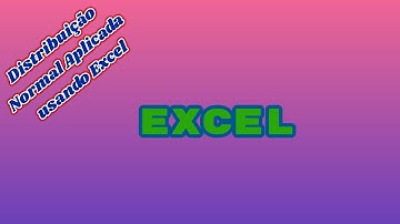 Distribuição Normal Aplicada usando Excel