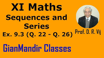 XI Maths | Sequences and Series | Ex. 9.3 (Q. 22 to Q. 26) by Divya Ma