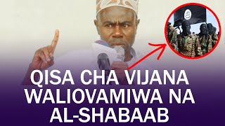 QISA CHA KUSHANGAZA | AL-SHABAAB WALIWAAMBIA WASOME QURAN KAMA MTIHANI WAO | KILICHOTOKEA