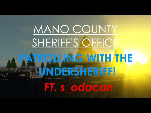 Roblox Mano County Sheriff S Office Patrolling With The Undersheriff Ft S Odacan Youtube - roblox mano county