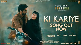 Ki Kariye (Video): Harrdy Sandhu | Parineeti Chopra | Sakshi H, Jaidev K, Kumaar | Code Name Tiranga
