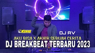 BREAKBEAT TERBARU 2023 AKU BISA | AKHIR SEBUAH CERITA | XBS PRODUCTION