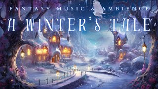 (NO MID-ROLL ADS) Whimsical Fantasy Music & Ambience | Winter Fairytale Village Ambience by FanTaisia Ambience 84,351 views 4 months ago 3 hours