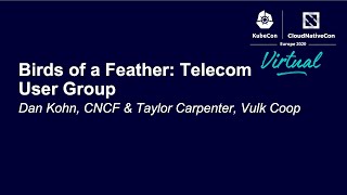 Birds of a Feather: Telecom User Group - Dan Kohn, CNCF & Taylor Carpenter, Vulk Coop