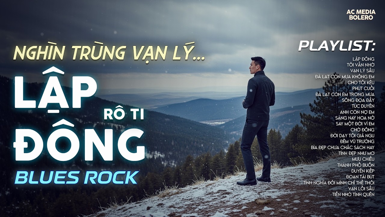 LẬP ĐÔNG - BLUES ROCK | RÔ TI | NHẠC BUỒN TÂM TRẠNG | TRỜI VỘI LÀM GIÓ LẬP ĐÔNG LÁ KIA THAY MÀU...