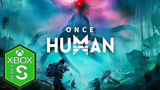 Once Human Xbox Series S Gameplay [Optimized] [Free to Play] [120fps]