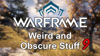 Warframe | Weird and Obscure Stuff (Vol. 9)