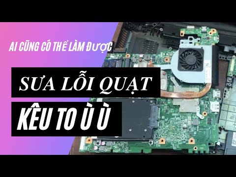 Hướng dẫn sửa laptop quạt kêu TO Ù Ù tại nhà, ai cũng có thể làm đươcj | Foci