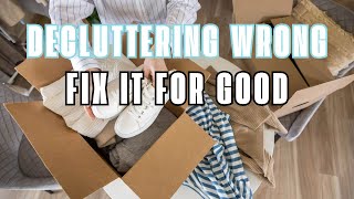 Stop Organizing Start Doing This If You Want The Mess Gone For Good