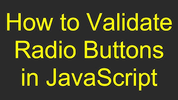 How to Validate Radio Buttons in JavaScript
