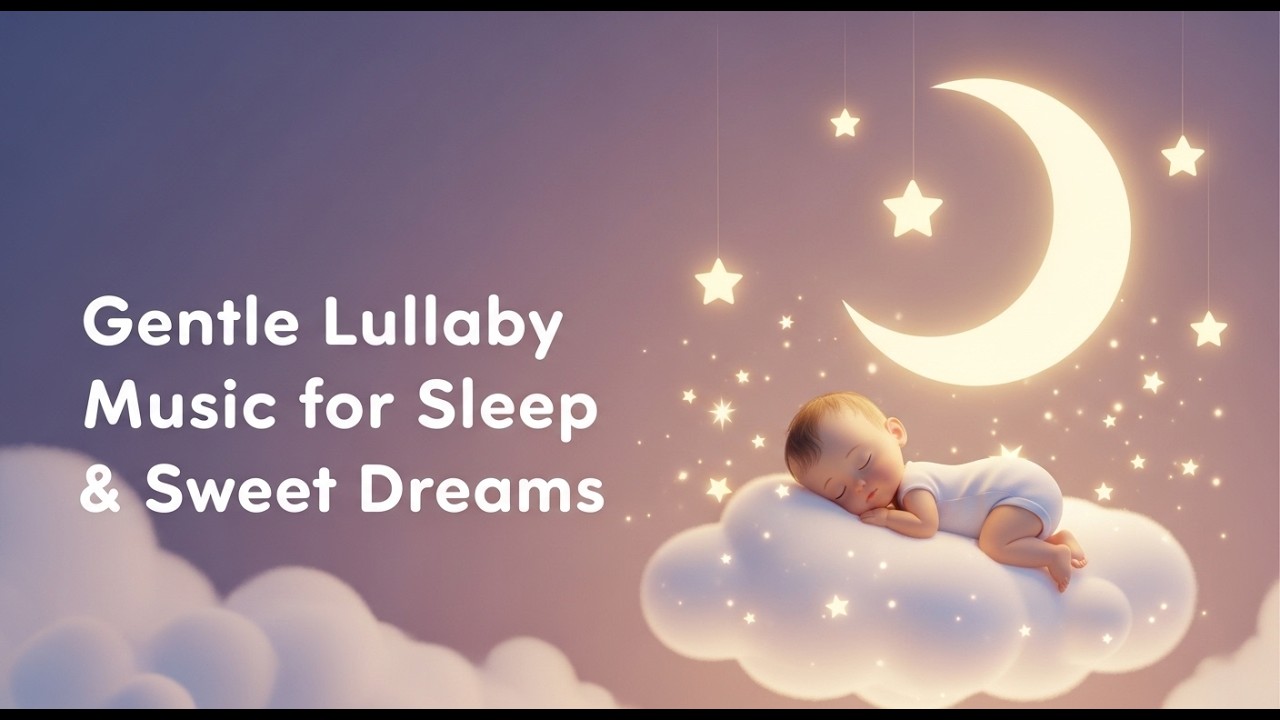 Calm Songs for Babies | Gentle Lullaby Music for Sleep & Sweet Dreams ...