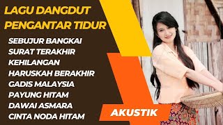 lagu dangdut pengantar tidur #suratterakhir