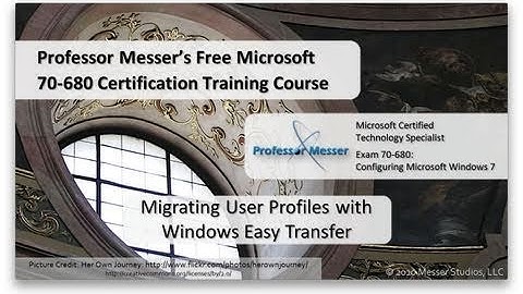 Migrating User Profiles with Windows Easy Transfer - Microsoft 70-680: 1.6