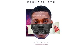 Michael Oyo - My Side (feat. CalledOut Music) [Official Lyric Video]