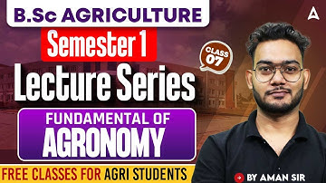 B.Sc Agriculture Semester 1 | Fundamental of Agronomy | Free Lecture 7 @AgriEntranceBScExamsAdda247
