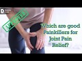 Which are good painkillers for joint pain relief  dr ram prabhoo