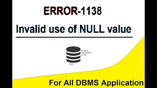 ERROR 1138 Invalid use of NULL value any database System.
