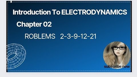 Problems #2,#3,#9,#11#12#21|D J .GRIFFITHS SOLUTION|Introduction to Electrodynamics|chapter#02