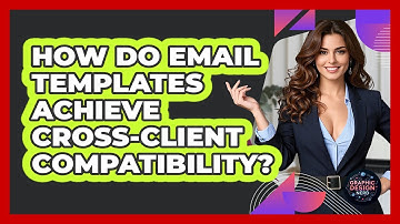 How Do Email Templates Achieve Cross-client Compatibility? - Graphic Design Nerd
