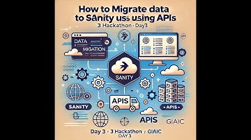 How to Migrate Data to Sanity Using APIs |3 Hackathon | Day3 | GIAIC