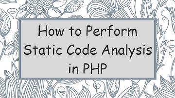 How to Perform Static Code Analysis in PHP