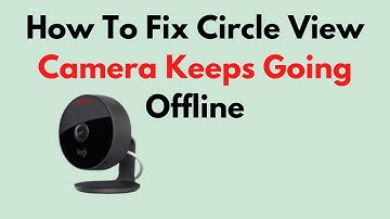 Fix Circle View Camera Keeps Going Offline – Wi-Fi Signal, Power, Firmware & HomeKit Troubleshooting