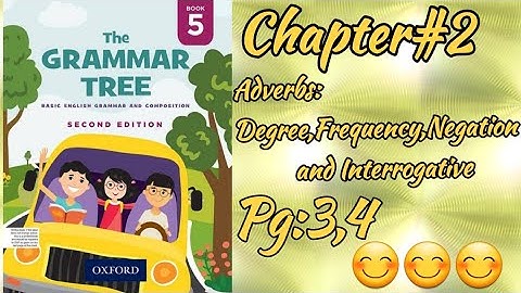 ||The Grammar Tree Book-5||Chap#2 Adverbs:Degree,Frequency,Negation and Interrogative||Pg;3,4||