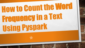 How to Count the Word Frequency in a Text Using Pyspark