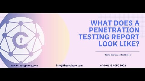 What does a penetration testing report look like? Why are reports so important?