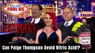 Penn & Teller Fool Us // Paige Thompson// Can she avoid the Nitric Acid??