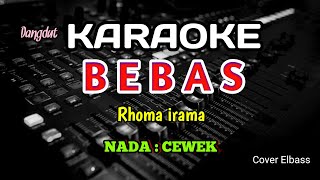 BEBAS - KARAOKE - RHOMA IRAMA- NADA CEWEK