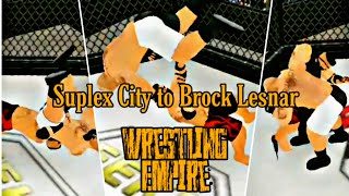 Wrestling Empire - Suplex City To Brock Lesnar