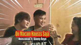 Oii Macam Hausss Saja - Henszonan ft. Donny Reyn (lagu Sabahan terbaru 2024/2025)